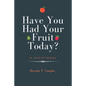 Have You Had Your Fruit Today? - Paperback