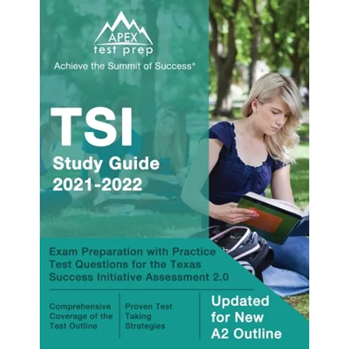 TSI Study Guide 2021-2022: Exam Preparation with Practice Test Questions for the Texas Success Initiative Assessment 2.0 [Updated for New A2 Outline] - Paperback