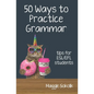Fifty Ways to Practice Grammar: Tips for ESL/EFL Students - Paperback
