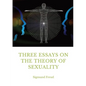 Three Essays on the Theory of Sexuality: A 1905 work by Sigmund Freud, the founder of psychoanalysis, in which the author advances his theory of sexua - Paperback