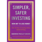 Simpler, Safer Investing: How NOT to Lose Money, Over 110 Years of Investing History Cannot Be Wrong - Paperback