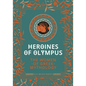 Heroines of Olympus: The Women of Greek Mythology - Hardcover