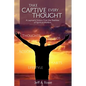 Take Captive Every Thought: A Layman's Victory Over the Realities of Spiritual Warfare - Paperback