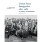 United States Immigration, 1800-1965: A History in Documents: (From the Broadview Sources Series) - Paperback