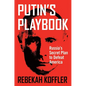 Putin's Playbook: Russia's Secret Plan to Defeat America - Hardcover