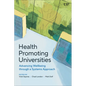 Health Promoting Universities: Advancing Well-Being Through a Systems Approach - Paperback