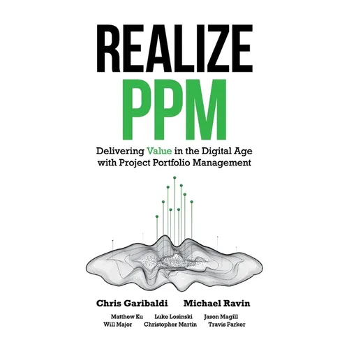 Realize PPM: Delivering Value in the Digital Age With Project Portfolio Management - Paperback