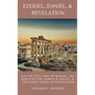 Ezekiel, Daniel, & Revelation: Gog of the Land of Magog, Kings of the North and South, & the Eight Kings of Revelation - Paperback