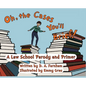 Oh, the Cases You'll Brief! - Hardcover