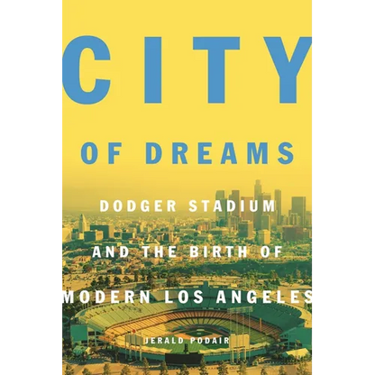City of Dreams: Dodger Stadium and the Birth of Modern Los Angeles - Paperback
