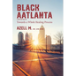 Black AAtlanta: Towards a Whole Healing Process - Paperback