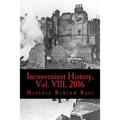 Inconvenient History, Vol. VIII, 2016: All four 2016 issues of Inconvenient History - Paperback
