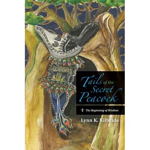 Tails of the Secret Peacock: The Beginning of Wisdom - Paperback