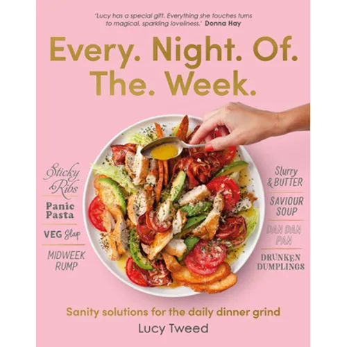 Every Night of the Week: Sanity Solutions for the Daily Dinner Grind - Paperback