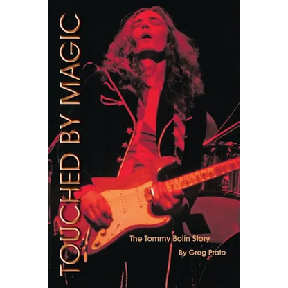 Touched by Magic: The Tommy Bolin Story - Paperback