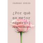 ¿Por Qué Es Mejor Esperar?: Lo Que Nadie Te Dice Acerca del Sexo - Paperback