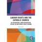 Labour Rights and the Catholic Church: The International Labour Organisation, the Holy See and Catholic Social Teaching - Paperback