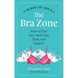 The Breast Life(TM) Guide to The Bra Zone: How to Find Your Ideal Size, Style, and Support - Paperback