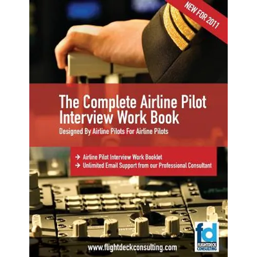 The Complete Airline Pilot Interview Work Book: An essential tool for all Airline Pilots attending an interview - Paperback