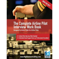 The Complete Airline Pilot Interview Work Book: An essential tool for all Airline Pilots attending an interview - Paperback