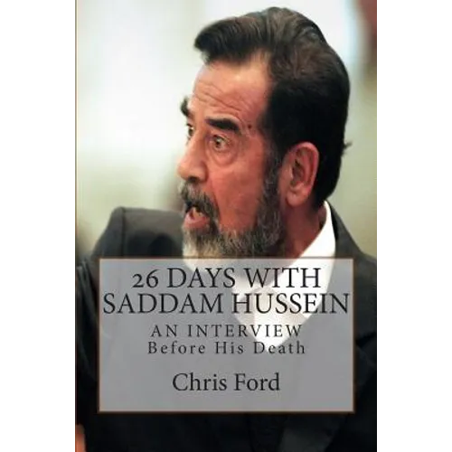 26 Days With Saddam Hussein: An Interview Before His Death - Paperback