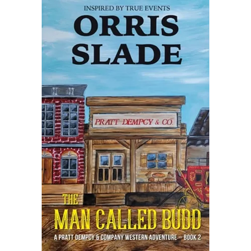 The Man Called Budd: A Pratt Dempcy & Company Western Adventure - Book 2 - Paperback