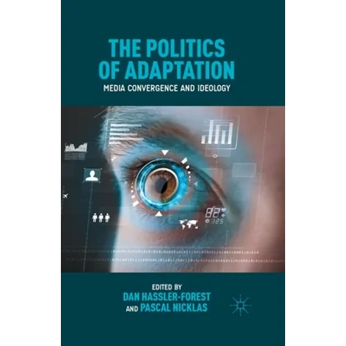 The Politics of Adaptation: Media Convergence and Ideology - Paperback