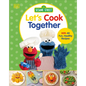 Sesame Street Let's Cook Together: With 40 Fun, Healthy Recipes - Hardcover