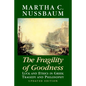 The Fragility of Goodness: Luck and Ethics in Greek Tragedy and Philosophy - Paperback
