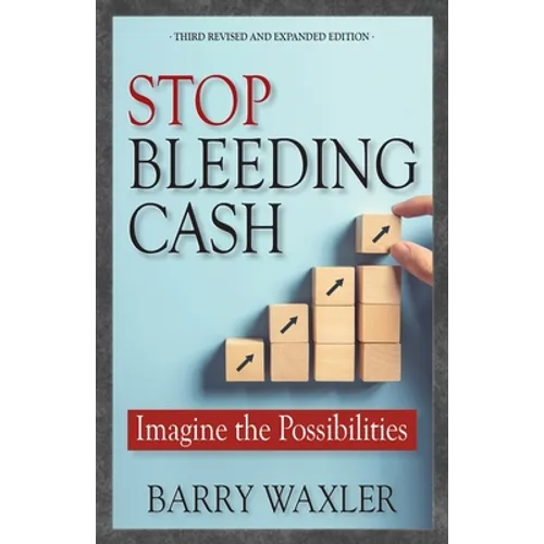 Stop Bleeding Cash: Imagine the Possibilities - Paperback