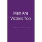 Men Are Victims Too - Paperback