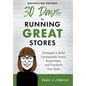 30 Days to Running Great Stores: Strategies to Build Unstoppable Teams, Boost Sales, and Transform Your Store - Hardcover