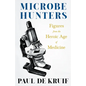 Microbe Hunters - Figures from the Heroic Age of Medicine (Read & Co. Science);Including Leeuwenhoek, Spallanzani, Pasteur, Koch, Roux, Behring, Metch - Paperback