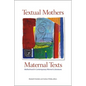 Textual Mothers/Maternal Texts: Motherhood in Contemporary Women's Literatures - Paperback