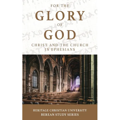 For the Glory of God: Christ and the Church in Ephesians - Paperback