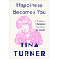 Happiness Becomes You: A Guide to Changing Your Life for Good - Hardcover