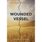 Wounded Vessel: I Am Taking Back My Power - Paperback
