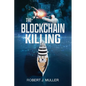 The Blockchain Killing: A Technothriller - Paperback
