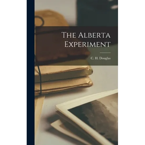 The Alberta Experiment - Hardcover