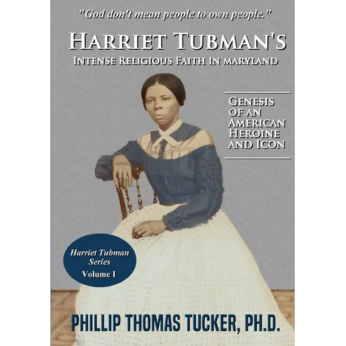 Harriet Tubman's Intense Religious Faith in Maryland - Paperback