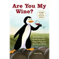 Are You My Wine?: A Children's Book Parody for Adults Exploring the World of Wine - Paperback