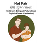 English-Khmer (Cambodian) Not Fair / មិនស្ម ើភាពស ោះ Children's Bilingua - Paperback