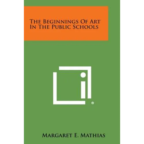 The Beginnings of Art in the Public Schools - Paperback