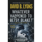 Whatever Happened to Betsy Blake?: A haunting psychological thriller - Paperback