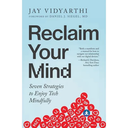 Reclaim Your Mind: Seven Strategies to Enjoy Tech Mindfully - Paperback