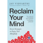 Reclaim Your Mind: Seven Strategies to Enjoy Tech Mindfully - Paperback