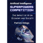 AI Superpowers Competition: The Impact of AI on Economy and Society - Paperback