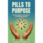 Pills to Purpose - Hardcover