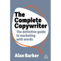 The Complete Copywriter: The Definitive Guide to Marketing with Words - Hardcover