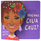 Who Was Celia Cruz?: A Who Was? Board Book - Board Book